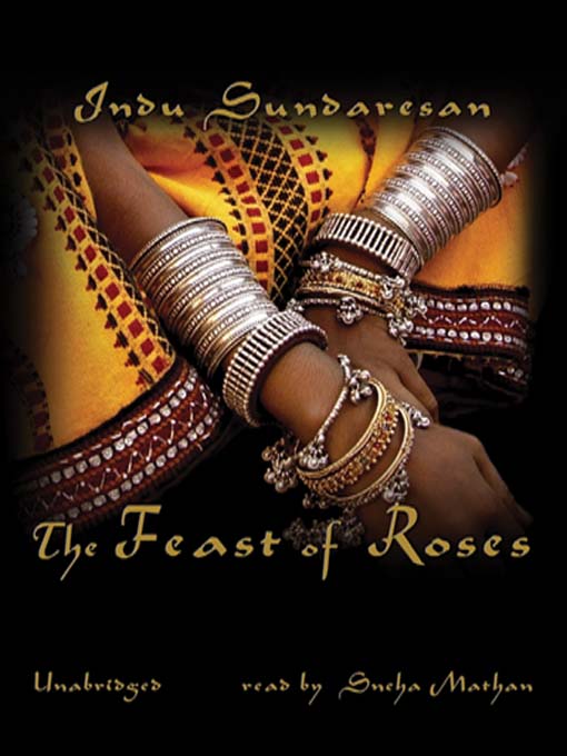Title details for The Feast of Roses by Indu Sundaresan - Wait list